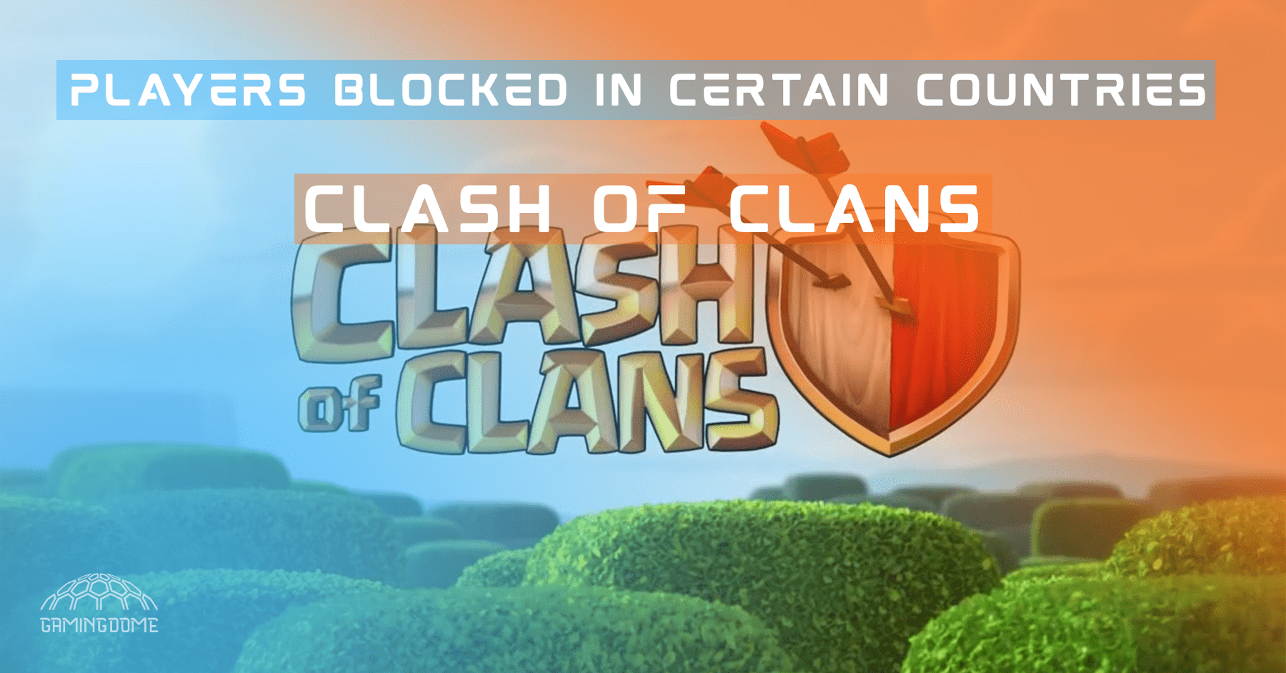 Clash of Clans Players Blocked in Certain Countries
