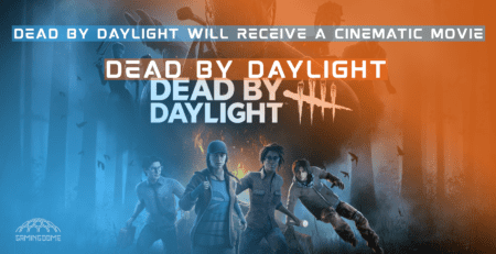 DEAD BY DAYLIGHT WILL RECEIVE A CINEMATIC MOVIE