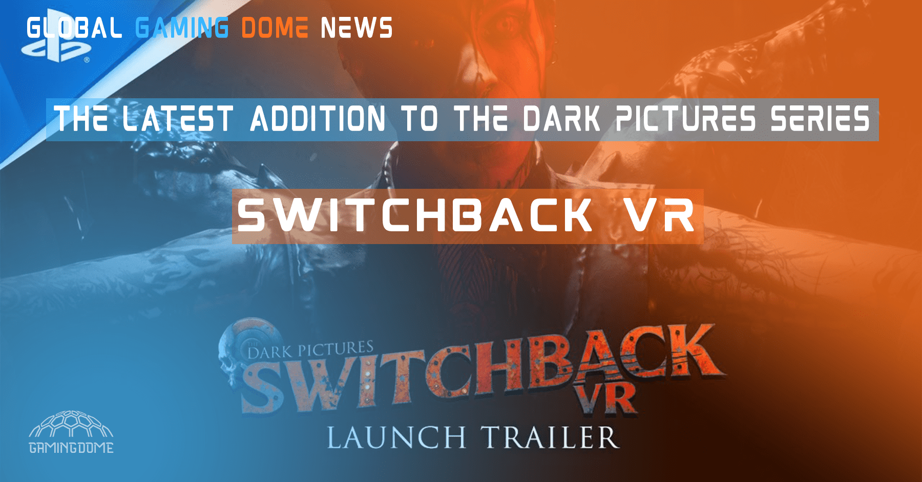 Experience the Terror in Switchback VR - The Latest Addition to The Dark Pictures Series