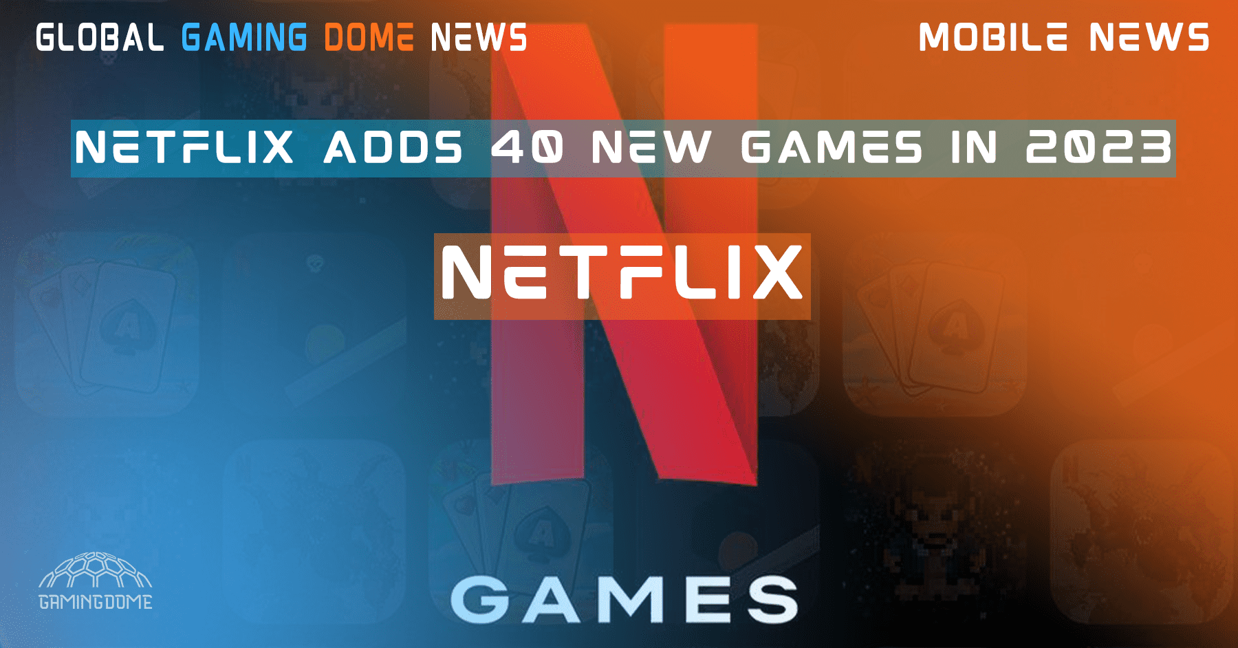 NETFLIX ADDS 40 NEW GAMES IN 2023