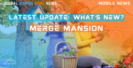 MERGE MANSION LATEST UPDATE: WHAT’S NEW?